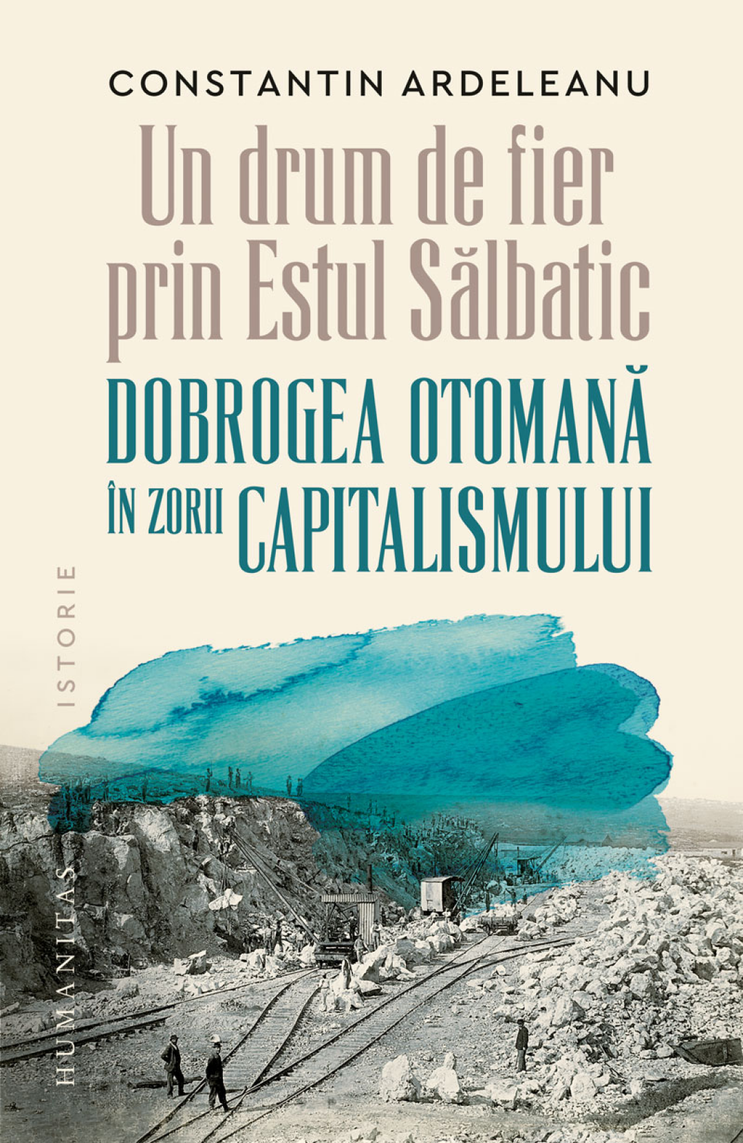 Un drum de fier prin „Estul Sălbatic“. Dobrogea otomană în zorii capitalismului