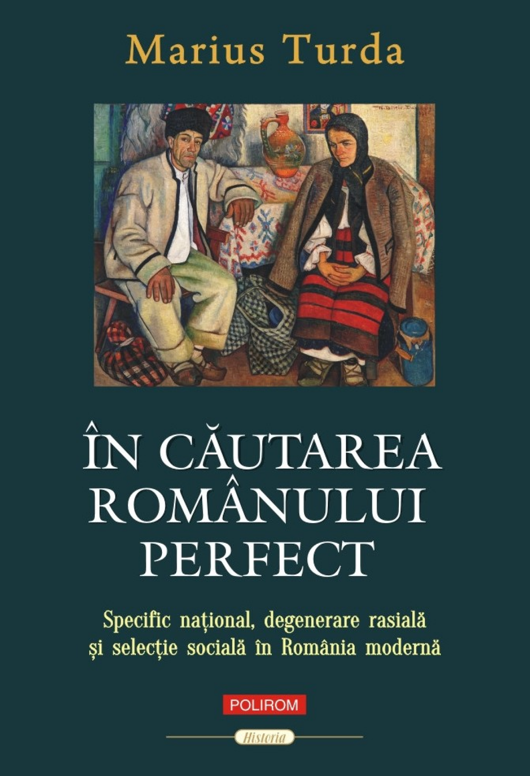 În căutarea românului perfect. Specific național, degenerare rasială și selecție socială in România modernă