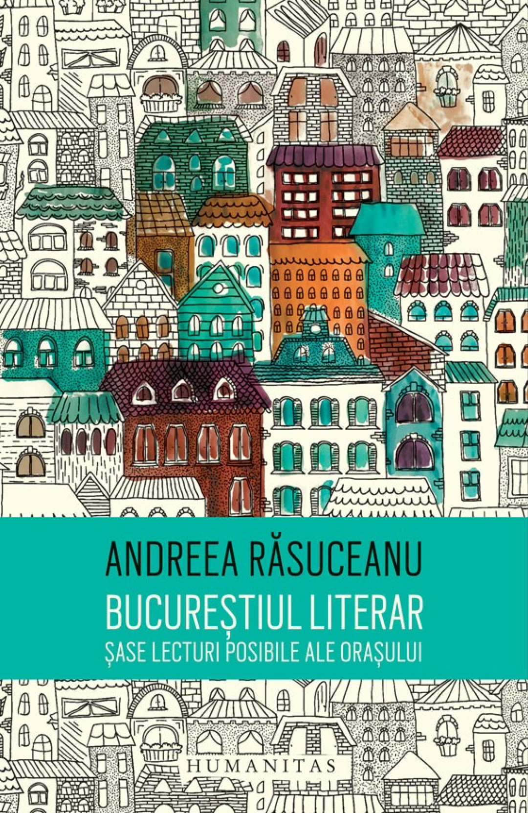 Bucureștiul Literar. Șase lecturi posibile ale orașului